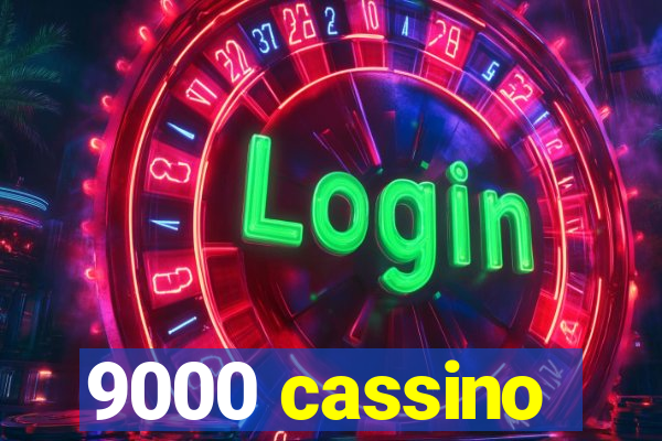 9000 cassino